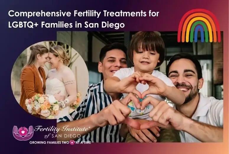 FISD's Comprehensive Fertility Treatments for LGBTQ+ Families in San Diego