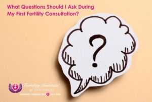 What Questions Should I Ask During My First Fertility Consultation?