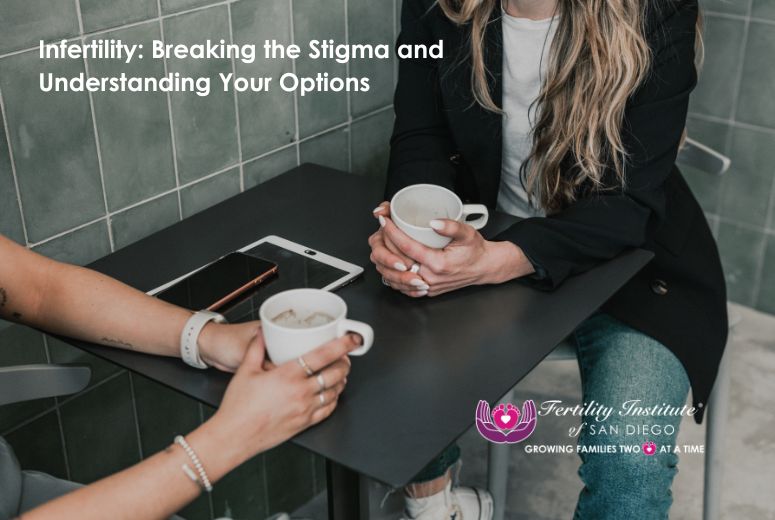 Infertility: Breaking the Stigma and Understanding Your Options
